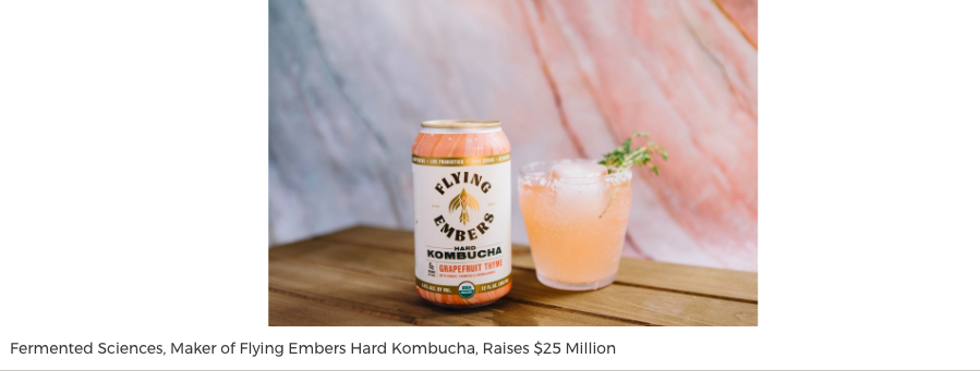 Fermented Sciences, Maker of Flying Embers Hard Kombucha, Raises $25 Million The Innovative Beverage Brand Secures Funding to Grow Its National Footpri